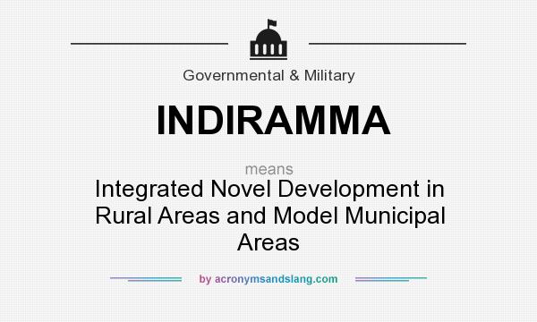 What does INDIRAMMA mean? It stands for Integrated Novel Development in Rural Areas and Model Municipal Areas