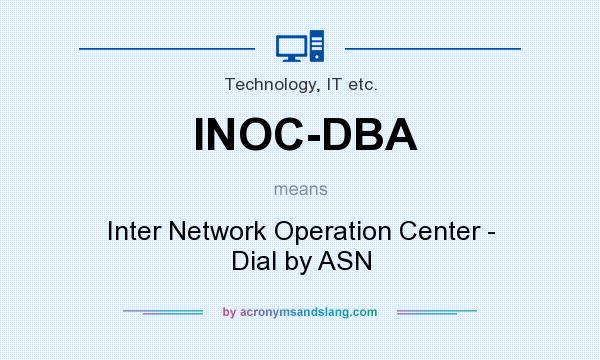 What does INOC-DBA mean? It stands for Inter Network Operation Center - Dial by ASN