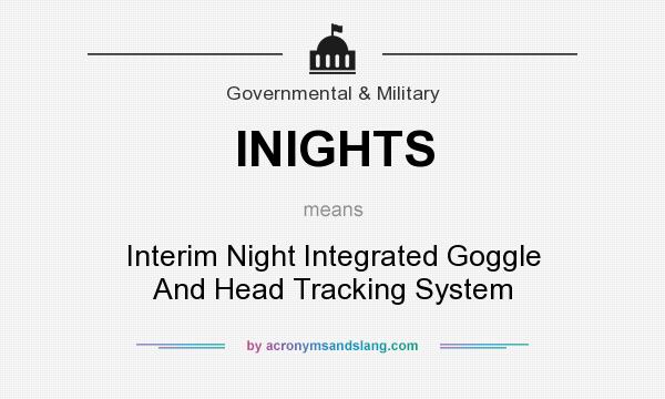 What does INIGHTS mean? It stands for Interim Night Integrated Goggle And Head Tracking System