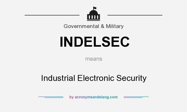 What does INDELSEC mean? It stands for Industrial Electronic Security