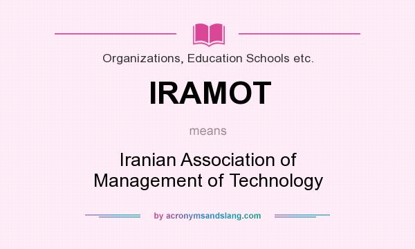 What does IRAMOT mean? It stands for Iranian Association of Management of Technology