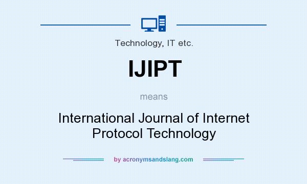 What does IJIPT mean? It stands for International Journal of Internet Protocol Technology