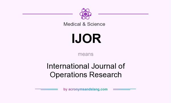 What does IJOR mean? It stands for International Journal of Operations Research