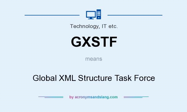 What does GXSTF mean? It stands for Global XML Structure Task Force