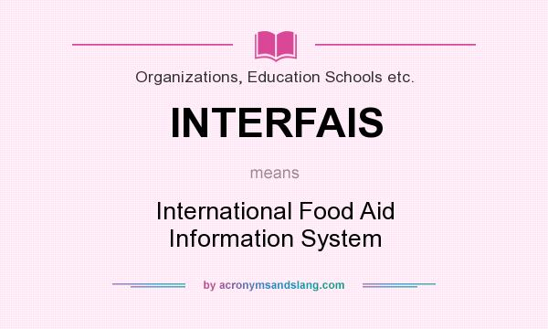 What does INTERFAIS mean? It stands for International Food Aid Information System
