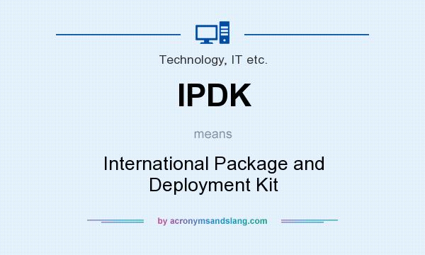 What does IPDK mean? It stands for International Package and Deployment Kit