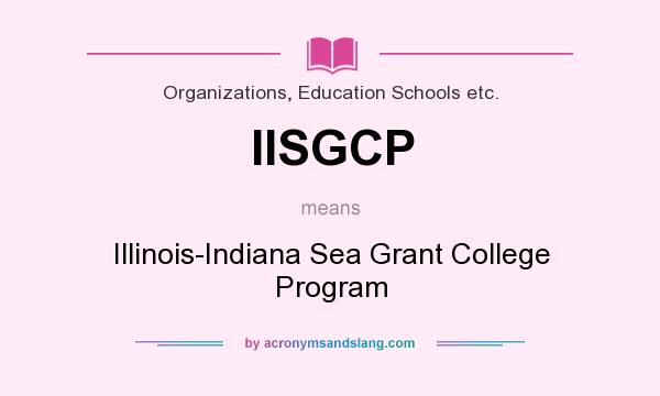 What does IISGCP mean? It stands for Illinois-Indiana Sea Grant College Program