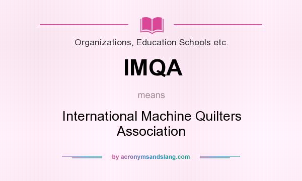 What does IMQA mean? It stands for International Machine Quilters Association
