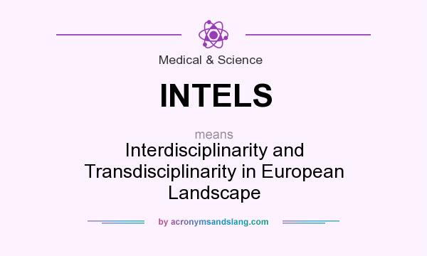 What does INTELS mean? It stands for Interdisciplinarity and Transdisciplinarity in European Landscape