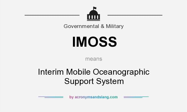What does IMOSS mean? It stands for Interim Mobile Oceanographic Support System