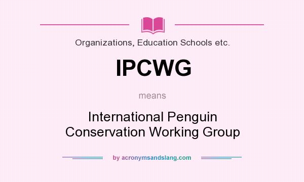What does IPCWG mean? It stands for International Penguin Conservation Working Group