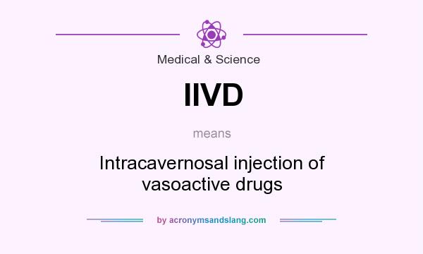 What does IIVD mean? It stands for Intracavernosal injection of vasoactive drugs