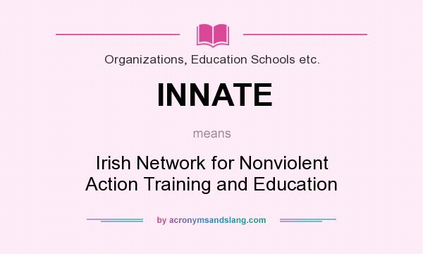 What does INNATE mean? It stands for Irish Network for Nonviolent Action Training and Education