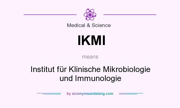 What does IKMI mean? It stands for Institut für Klinische Mikrobiologie und Immunologie