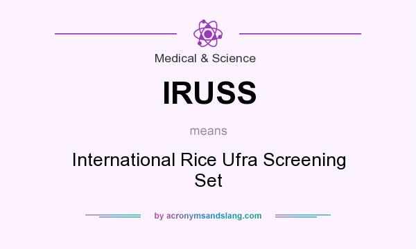 What does IRUSS mean? It stands for International Rice Ufra Screening Set