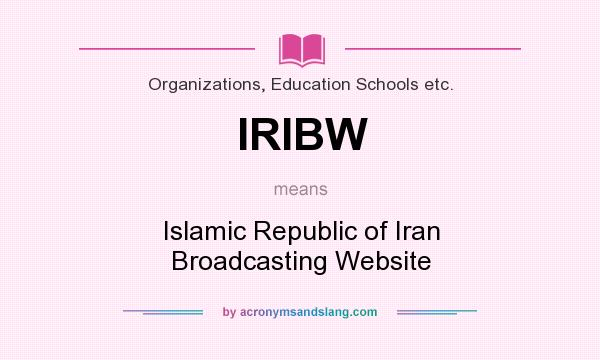 What does IRIBW mean? It stands for Islamic Republic of Iran Broadcasting Website