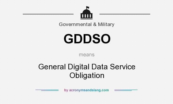 What does GDDSO mean? It stands for General Digital Data Service Obligation