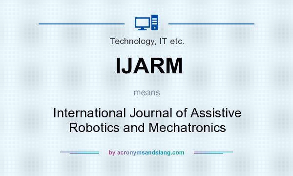 What does IJARM mean? It stands for International Journal of Assistive Robotics and Mechatronics
