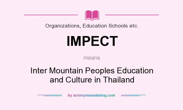 What does IMPECT mean? It stands for Inter Mountain Peoples Education and Culture in Thailand