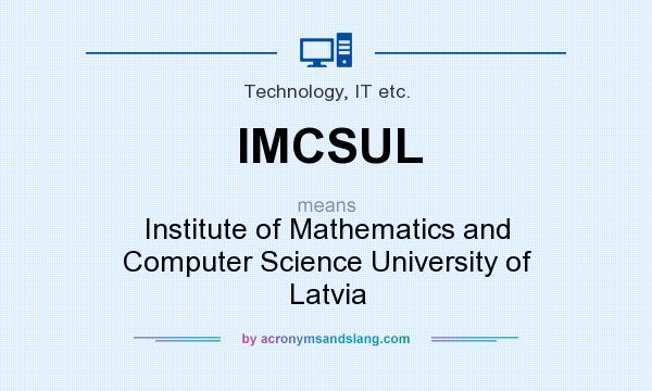 What does IMCSUL mean? It stands for Institute of Mathematics and Computer Science University of Latvia