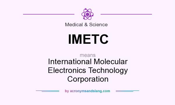 What does IMETC mean? It stands for International Molecular Electronics Technology Corporation