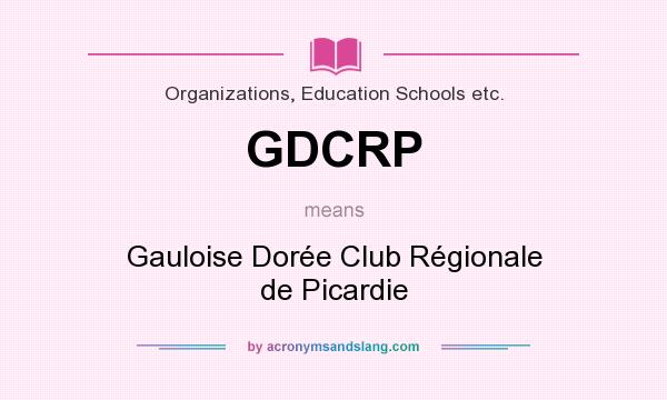 What does GDCRP mean? It stands for Gauloise Dorée Club Régionale de Picardie