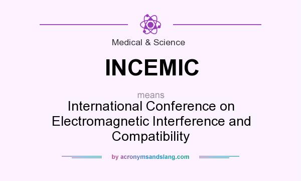 What does INCEMIC mean? It stands for International Conference on Electromagnetic Interference and Compatibility