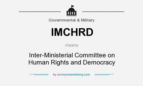 What does IMCHRD mean? It stands for Inter-Ministerial Committee on Human Rights and Democracy