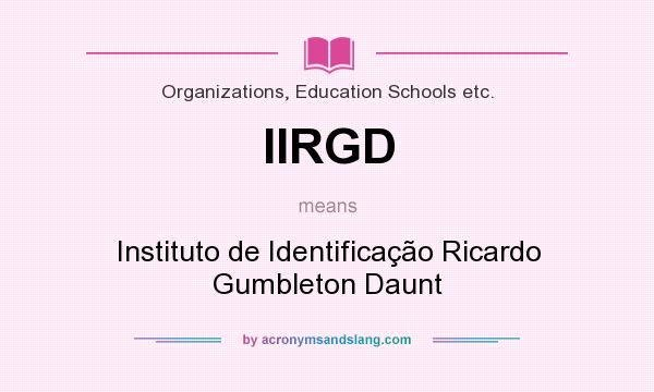 What does IIRGD mean? It stands for Instituto de Identificação Ricardo Gumbleton Daunt