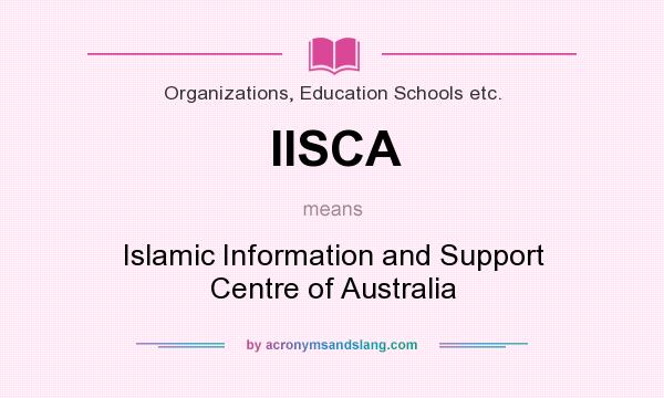 What does IISCA mean? It stands for Islamic Information and Support Centre of Australia