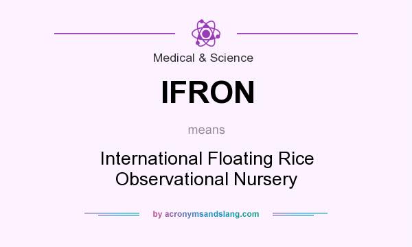 What does IFRON mean? It stands for International Floating Rice Observational Nursery