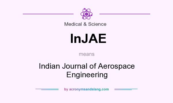 What does InJAE mean? It stands for Indian Journal of Aerospace Engineering
