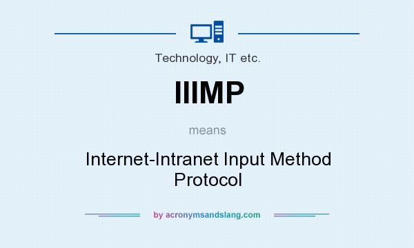 What does IIIMP mean? It stands for Internet-Intranet Input Method Protocol
