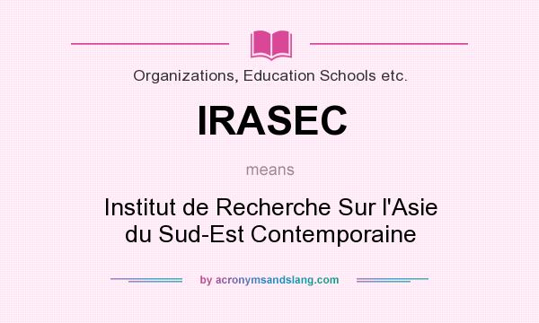 What does IRASEC mean? It stands for Institut de Recherche Sur l`Asie du Sud-Est Contemporaine
