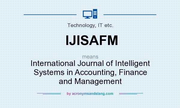 What does IJISAFM mean? It stands for International Journal of Intelligent Systems in Accounting, Finance and Management