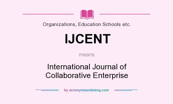 What does IJCENT mean? It stands for International Journal of Collaborative Enterprise