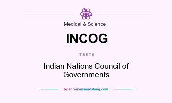What does INCOG mean? It stands for Indian Nations Council of Governments