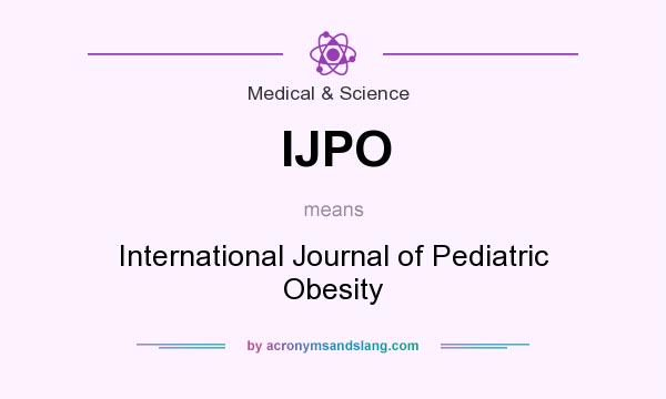 What does IJPO mean? It stands for International Journal of Pediatric Obesity