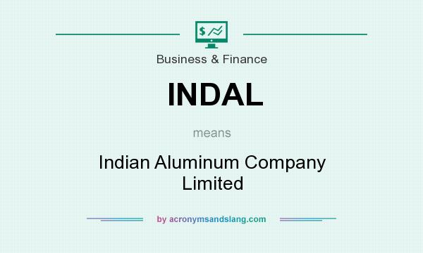 What does INDAL mean? It stands for Indian Aluminum Company Limited