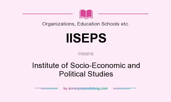 What does IISEPS mean? It stands for Institute of Socio-Economic and Political Studies