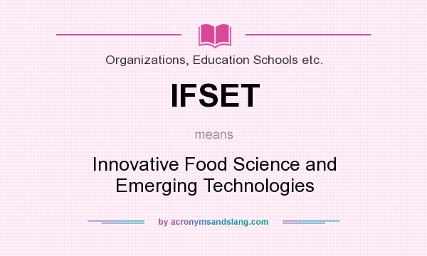 What does IFSET mean? It stands for Innovative Food Science and Emerging Technologies