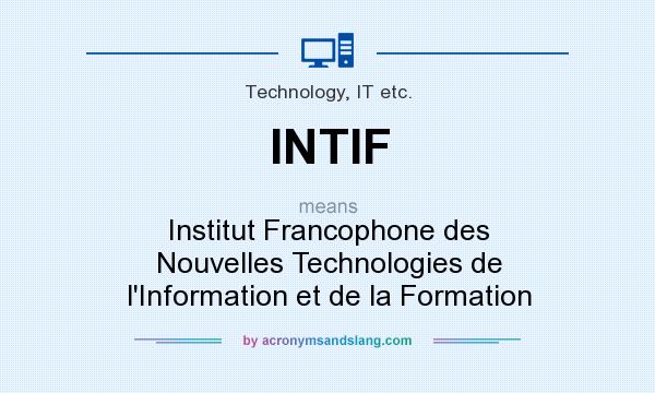 What does INTIF mean? It stands for Institut Francophone des Nouvelles Technologies de l`Information et de la Formation