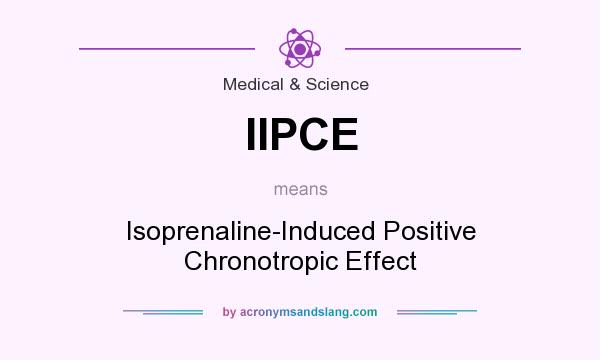 What does IIPCE mean? It stands for Isoprenaline-Induced Positive Chronotropic Effect