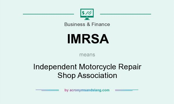 What does IMRSA mean? It stands for Independent Motorcycle Repair Shop Association