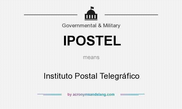 What does IPOSTEL mean? It stands for Instituto Postal Telegráfico