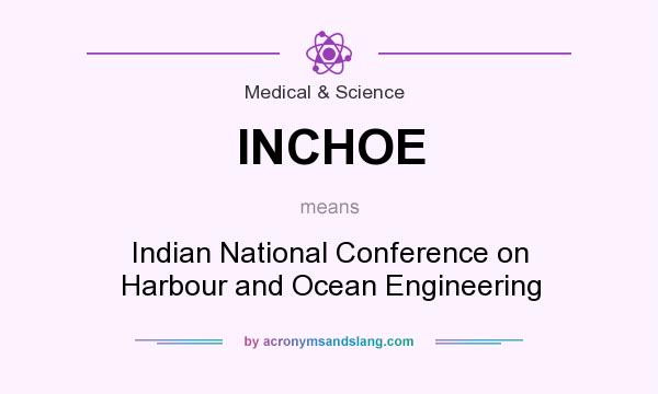 What does INCHOE mean? It stands for Indian National Conference on Harbour and Ocean Engineering