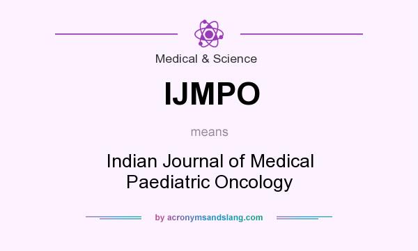 What does IJMPO mean? It stands for Indian Journal of Medical Paediatric Oncology