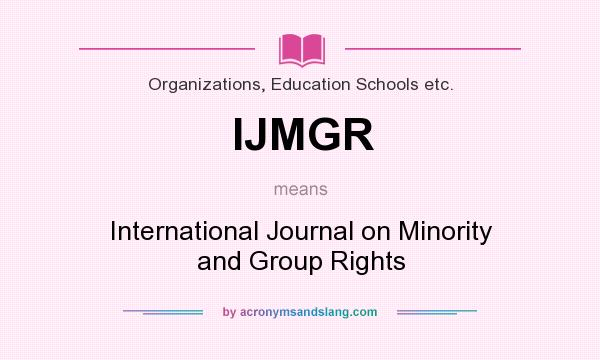 What does IJMGR mean? It stands for International Journal on Minority and Group Rights