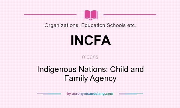 What does INCFA mean? It stands for Indigenous Nations: Child and Family Agency