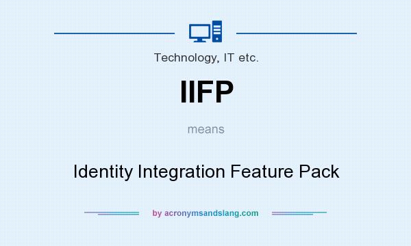 What does IIFP mean? It stands for Identity Integration Feature Pack
